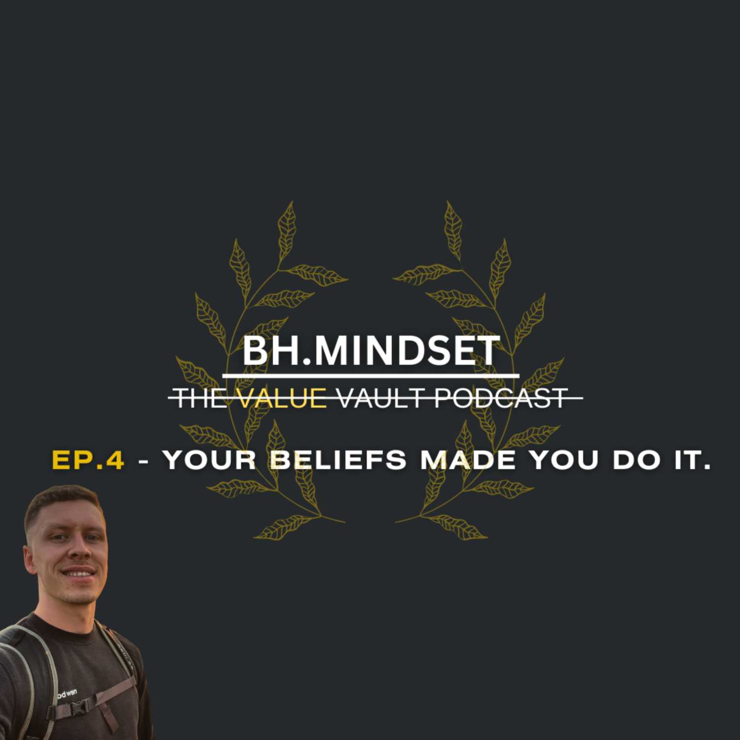 EP.4 Your Beliefs Made You Do It. episode artwork