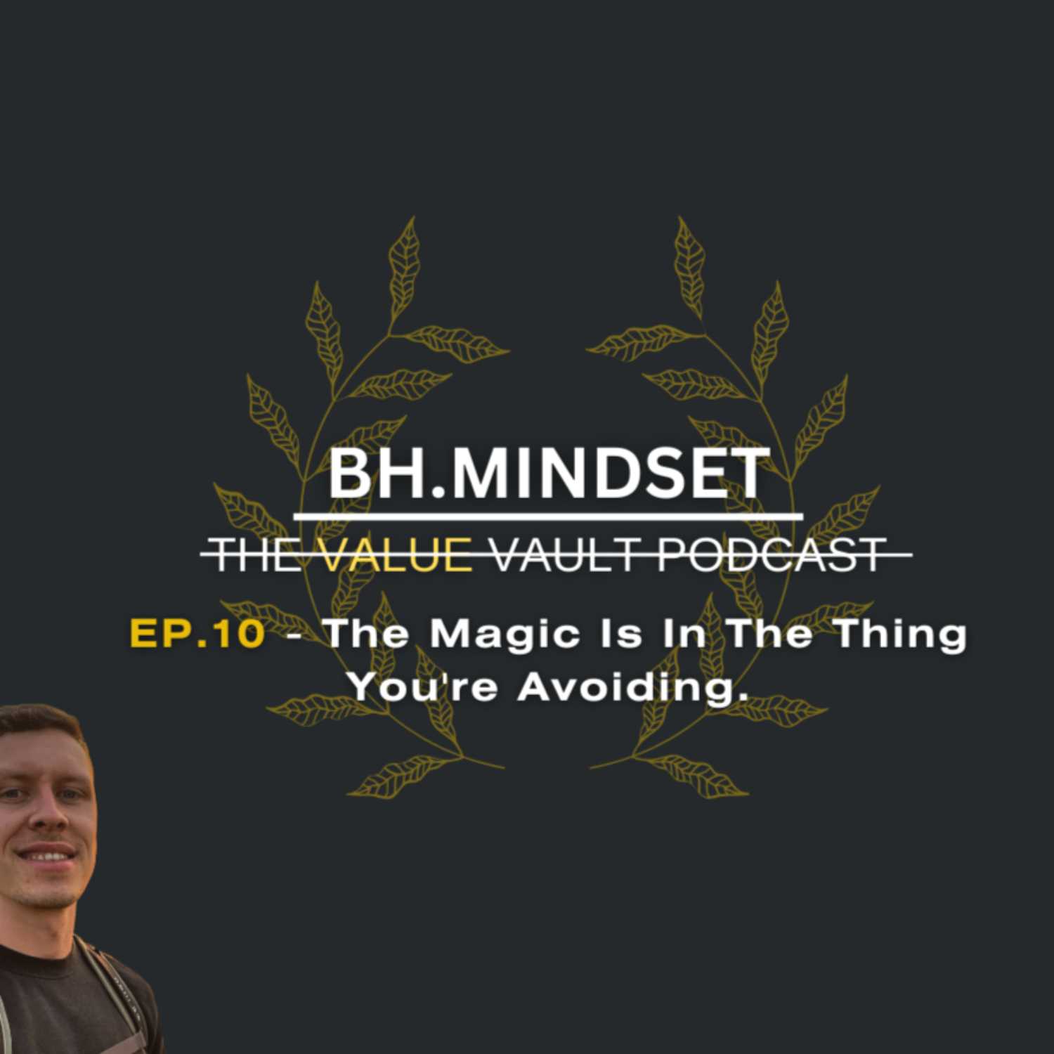 EP.10 The Magic Is In The Thing You're Avoiding.