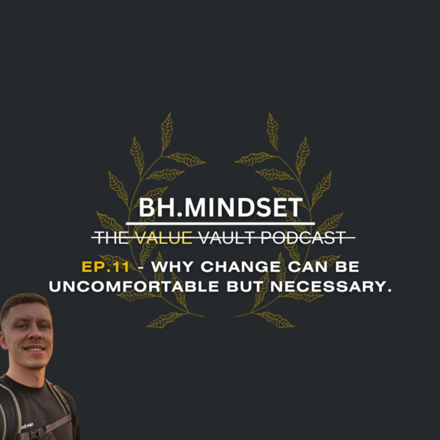 EP.11 Why Change Can Be Uncomfortable But Necessary.
