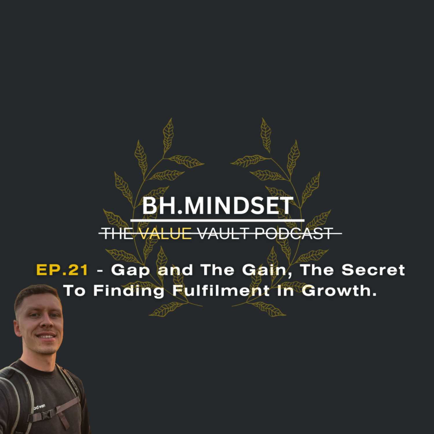 EP.21 - Gap and The Gain, The Secret To Finding Fulfilment In Growth episode artwork