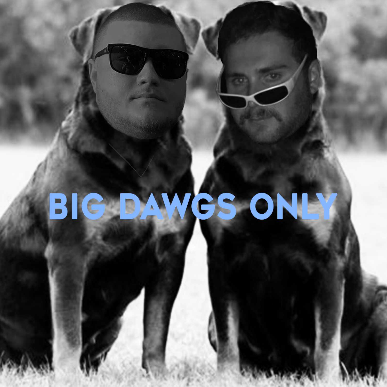 Big Dawgs Only