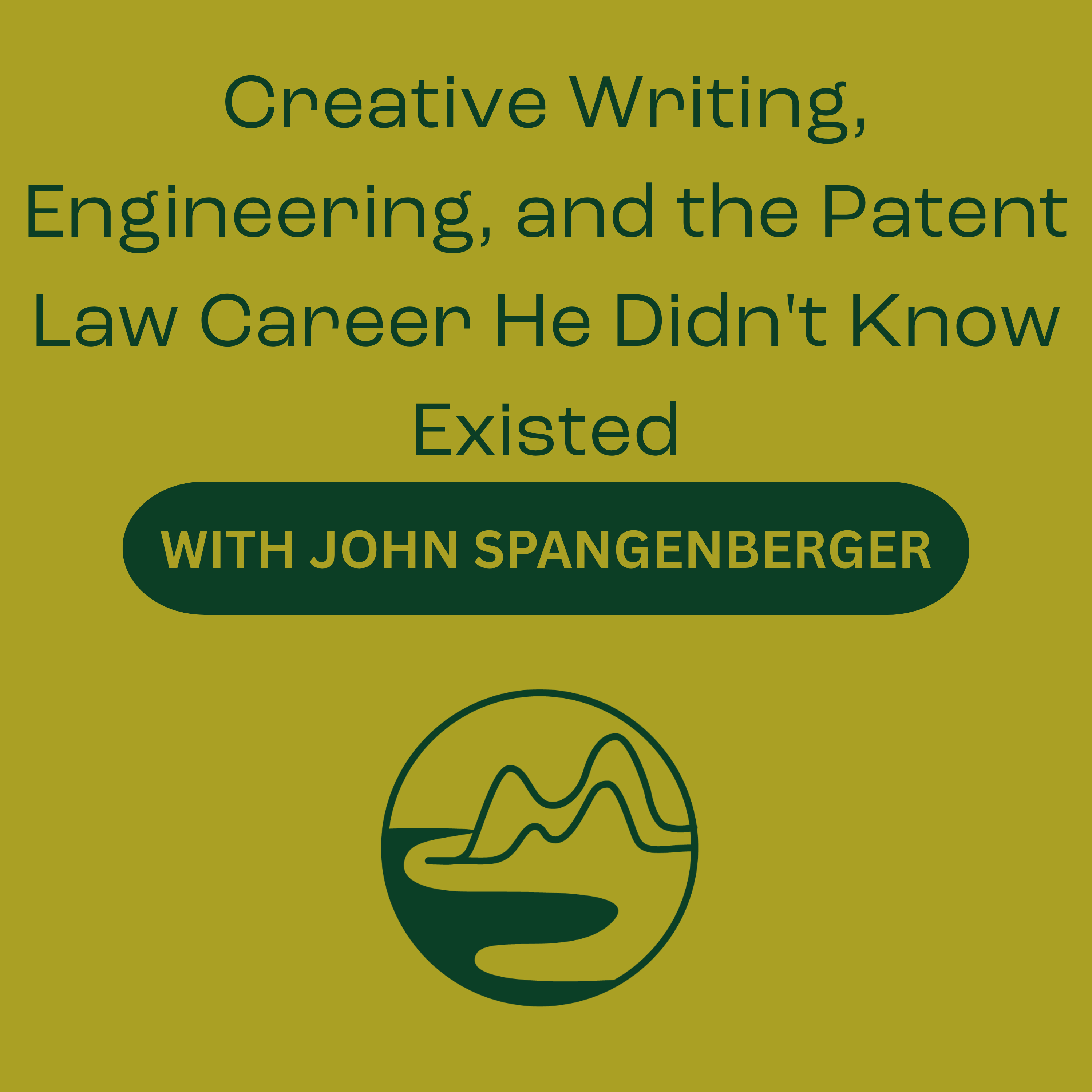 John Spangenberger – Creative Writing, Engineering, and the Patent Law Career He Didn't Know Existed episode artwork