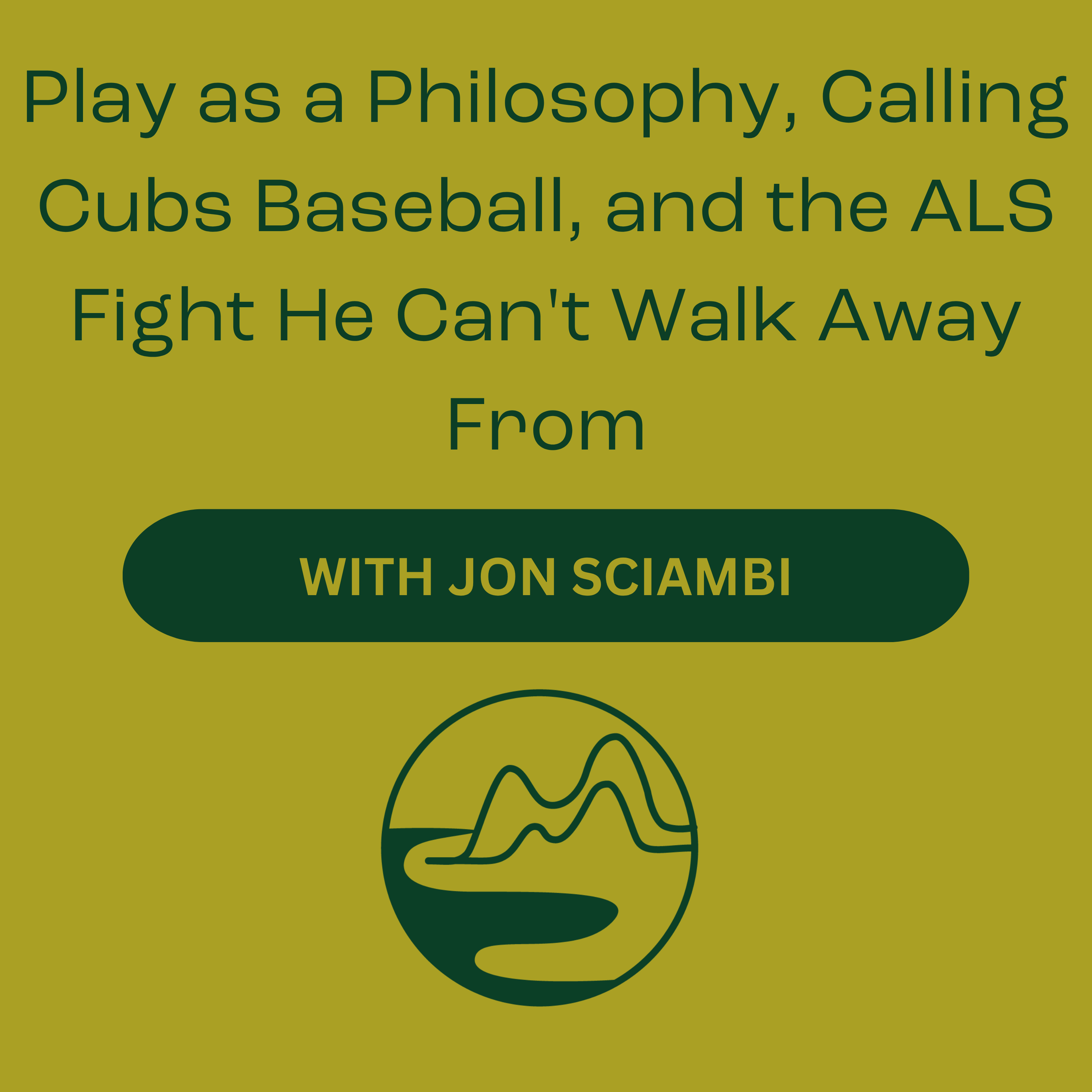 Jon Sciambi – Play as a Philosophy, Calling Cubs Baseball, and the ALS Fight He Can’t Walk Away From