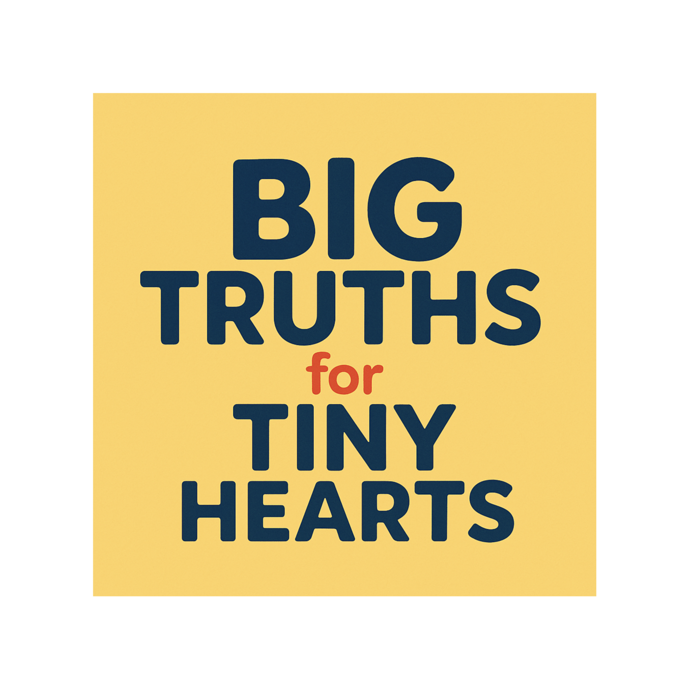 Big Truths for Tiny Heart