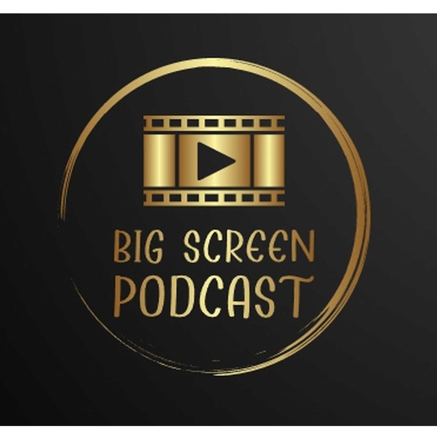 The Big Screen Podcast