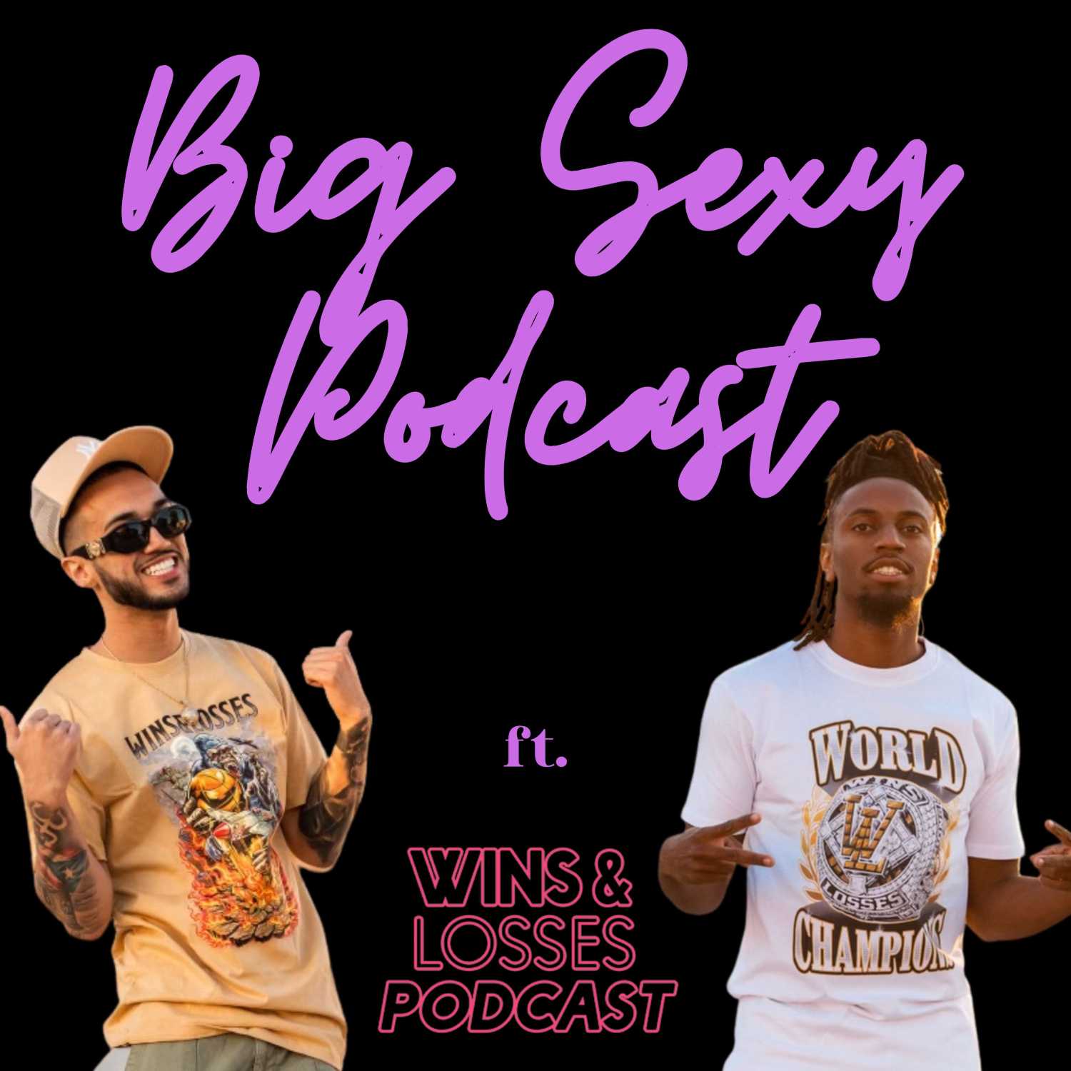 Wins & Losses joins Big Sexy Podcast and THEY TELL ALL episode artwork