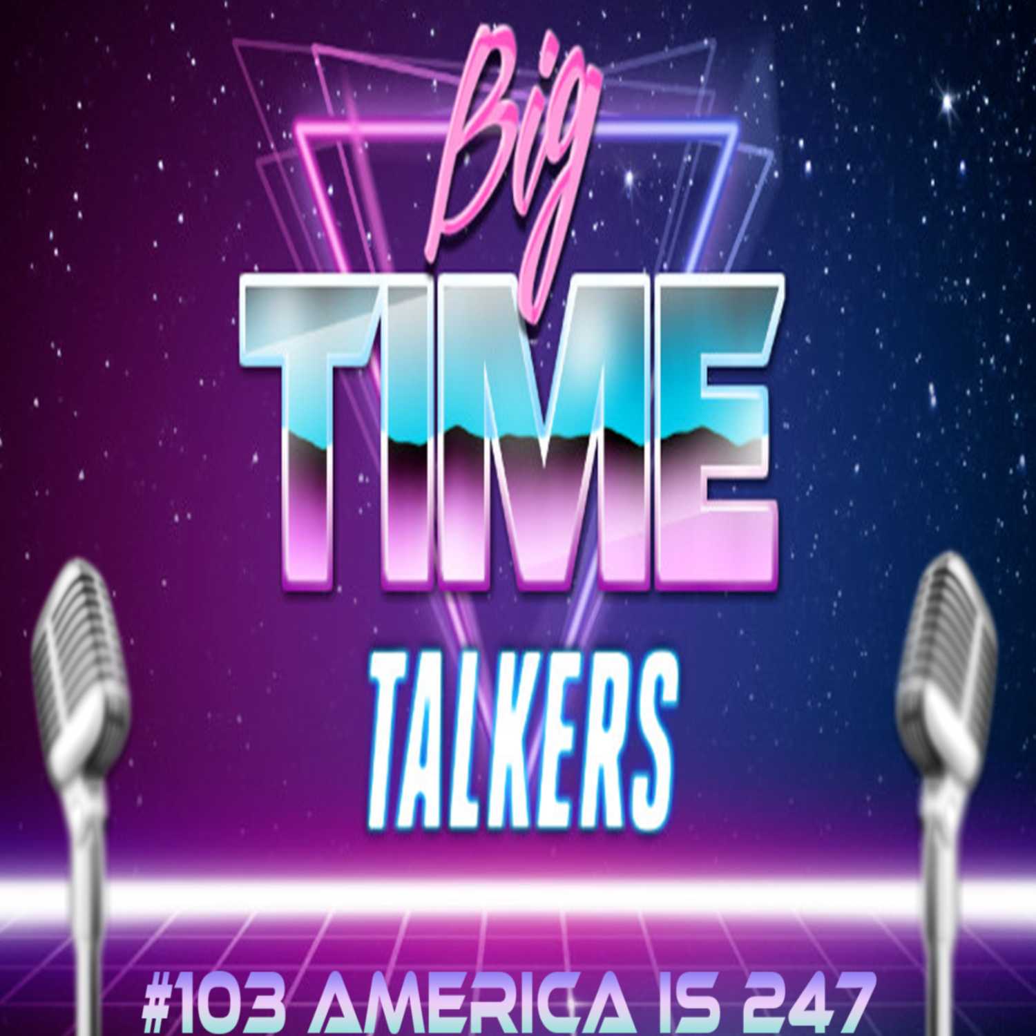 Big Time Talkers #103 July 5th 2023 episode artwork