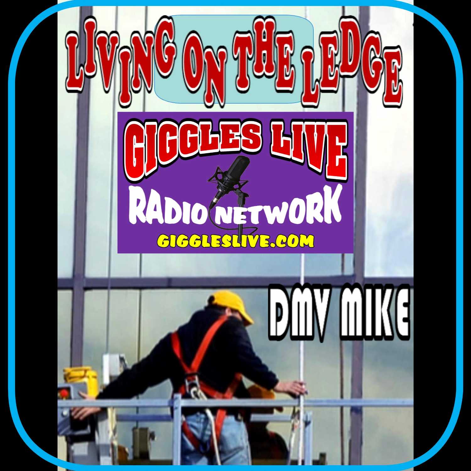 Living on the Ledge with DMV Mike Giggles Live Radio Network
