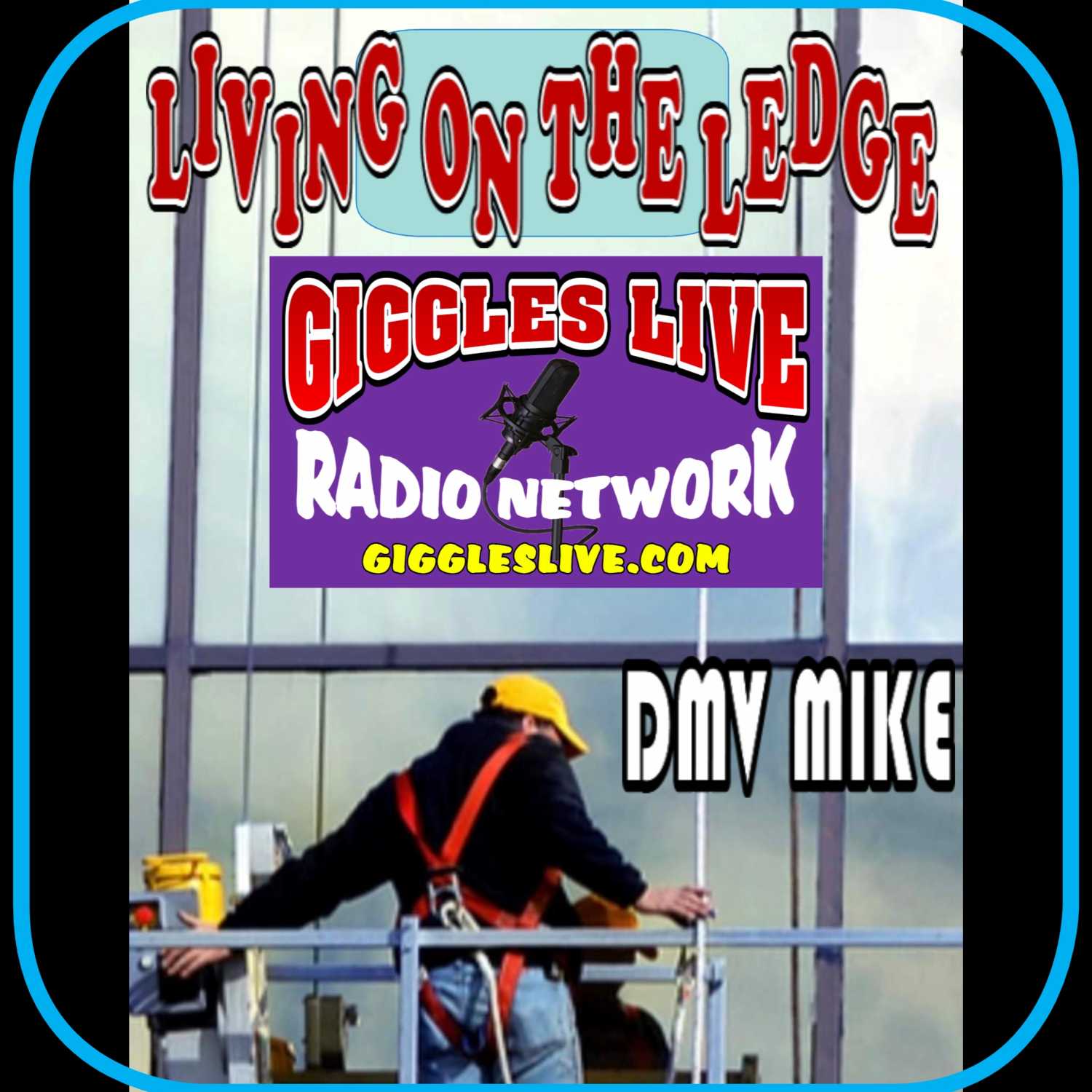 Living on the Ledge with DMV Mike Giggles Live Radio Network
