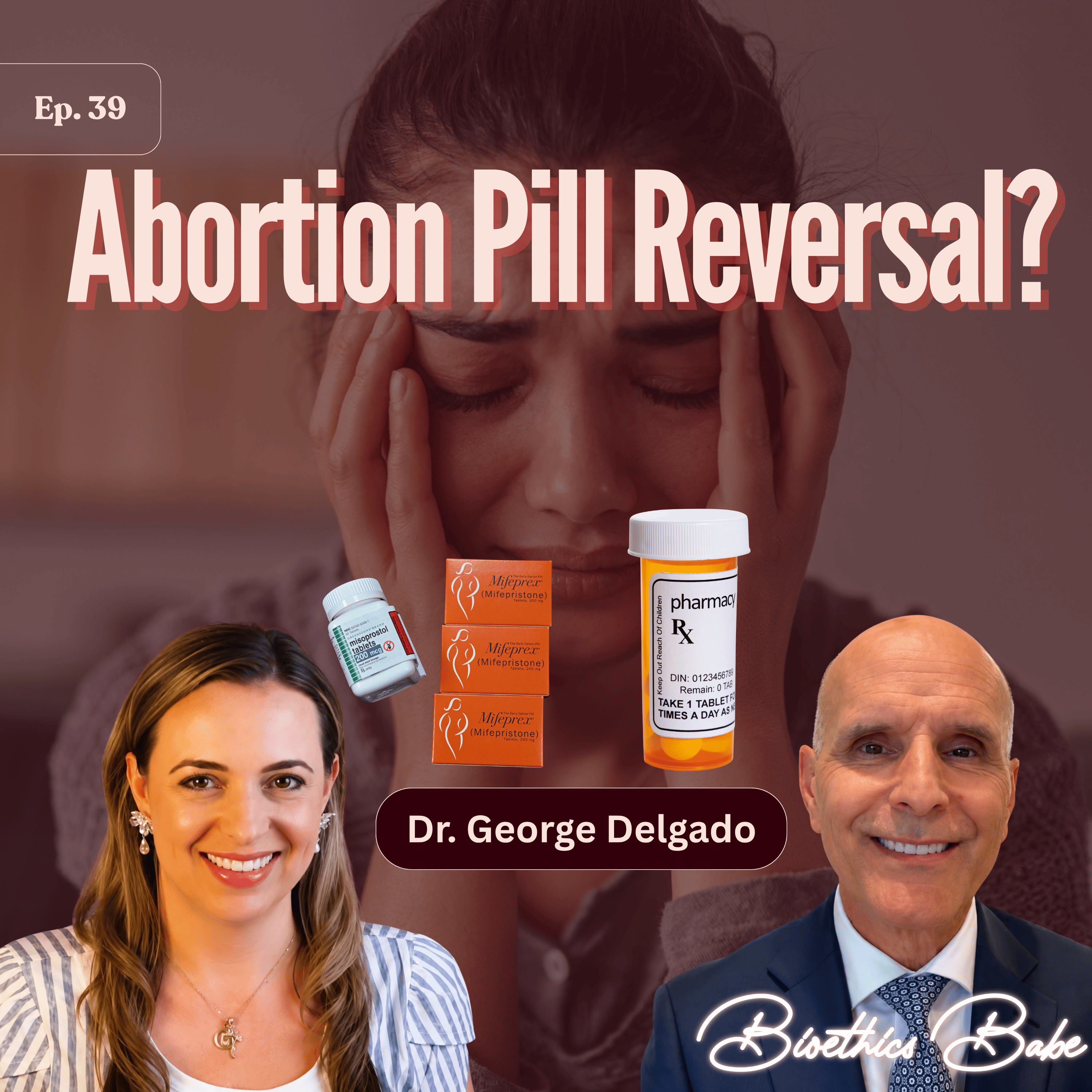 "Abortion Pill Reversal: She Changed Her Mind Hours Later. Can the Baby Be Saved?" with Dr. George Delgado | Ep. 39 episode artwork