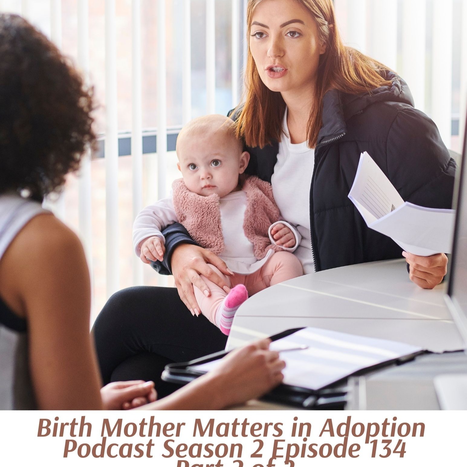Birth Mother Matters in Adoption  S 2 Ep.134: Choosing CPS/DCS Over Adoption- P2 episode artwork