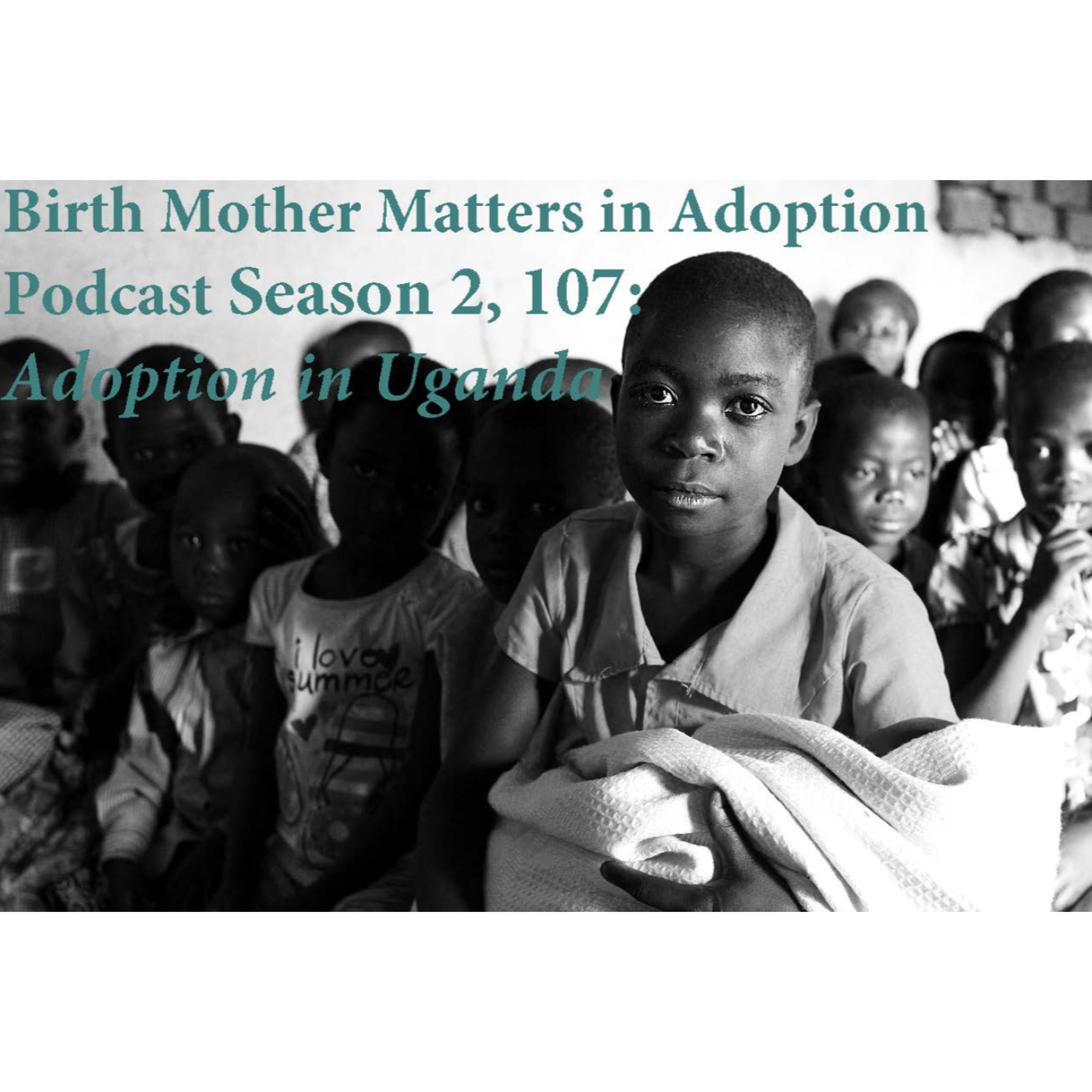 Birth Mother Matters in Adoption Season 2, 107: Adoption in Uganda episode artwork