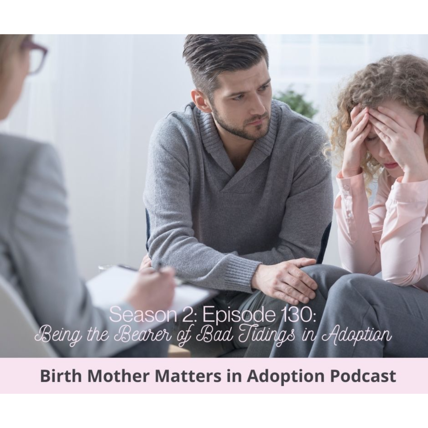 Birth Mother Matters in Adoption Season 2, 130: Being the Bearer of Bad Tidings episode artwork