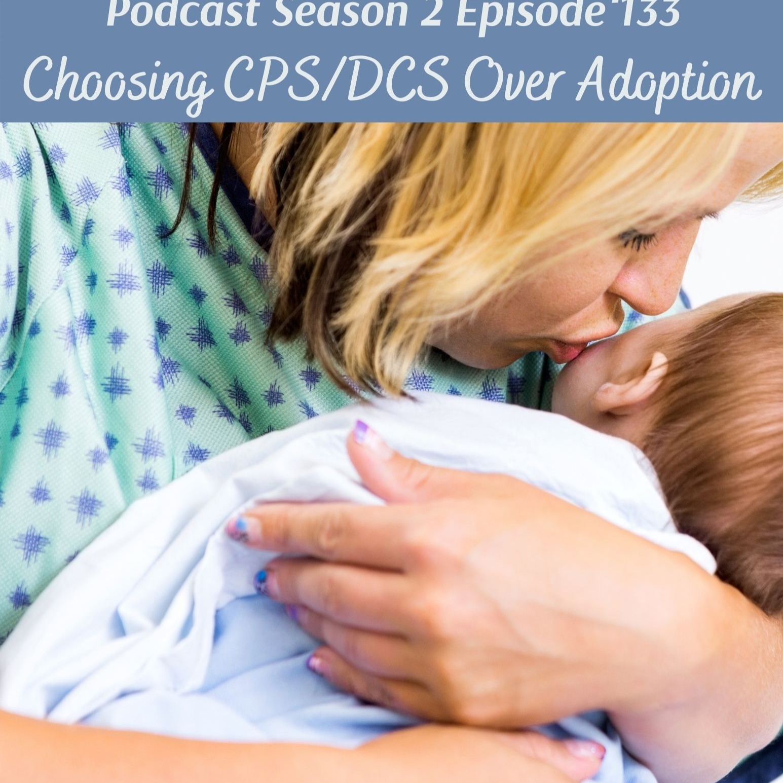 Birth Mother Matters in Adoption Season 2 Ep.133: Choosing CPS/DCS Over Adoption episode artwork
