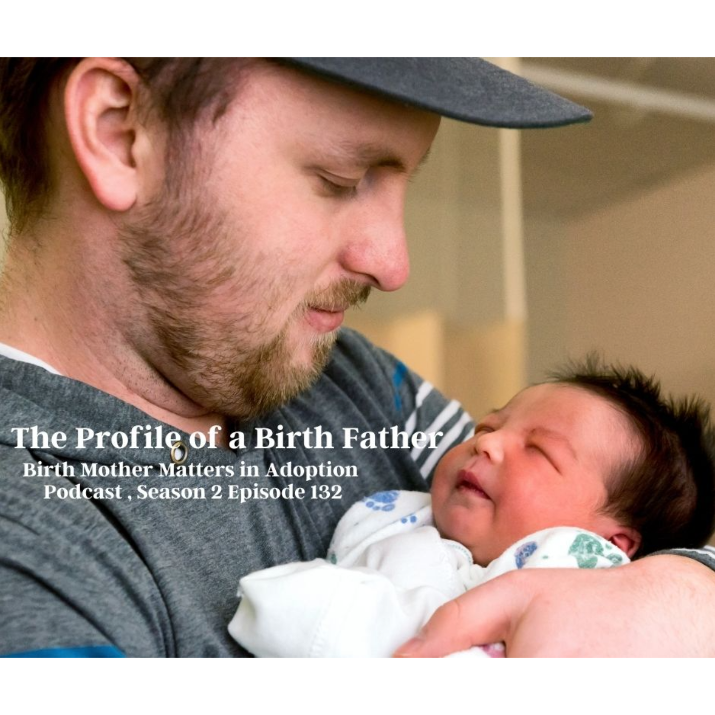 Birth Mother Matters in Adoption Season 2, 132: The Profile of a Birth Father episode artwork