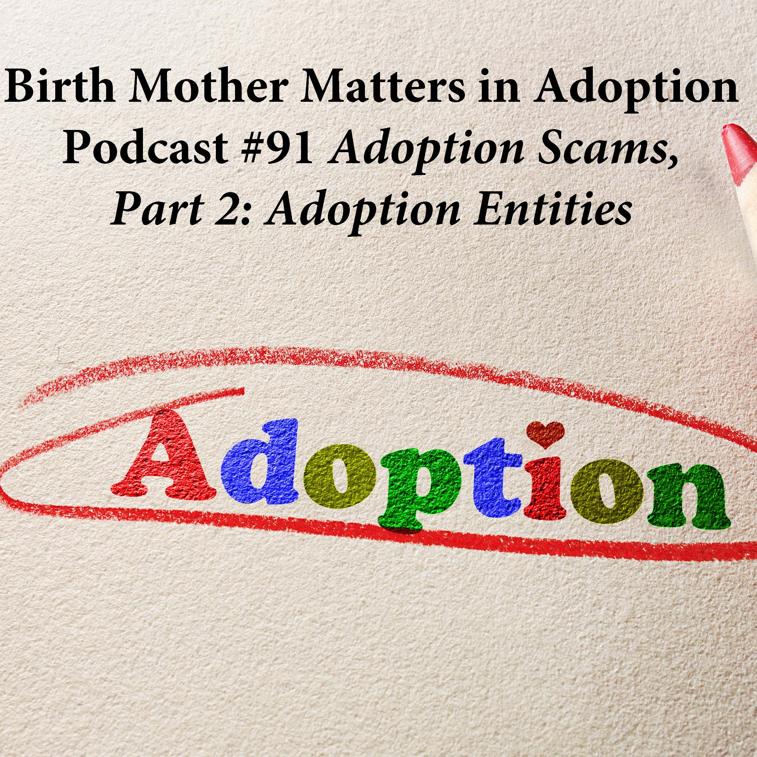 Birth Mother Matter in Adoption Ep. 91: Adoption Scams, Part 2:Adoption Entities episode artwork