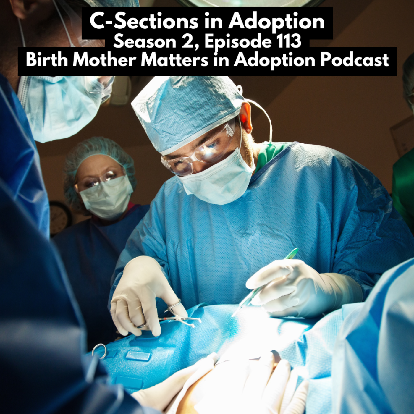Birth Mother Matters In Adoption Season 2 Episode 113: C-Sections in Adoption episode artwork