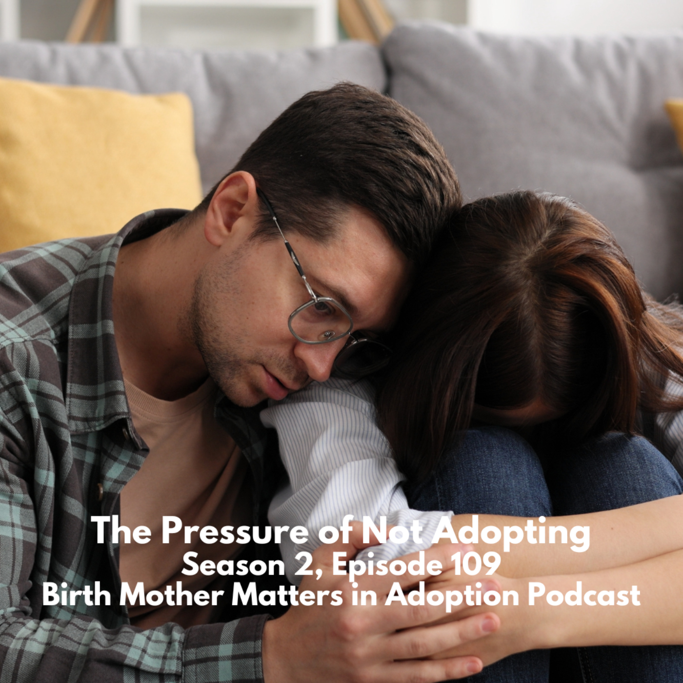 Birth Mother Matters in Adoption Season 2, 109: The Pressure of Not Adopting episode artwork