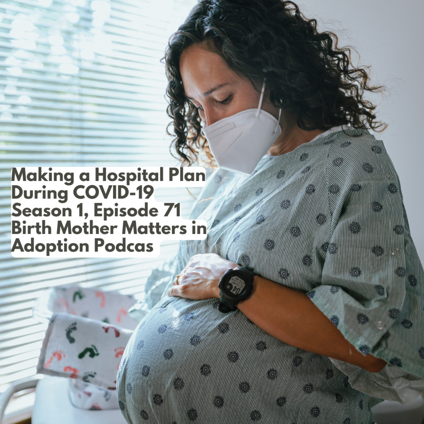 Birth Mother Matters in Adoption #71: Making a Hospital Plan During  COVID-19 episode artwork