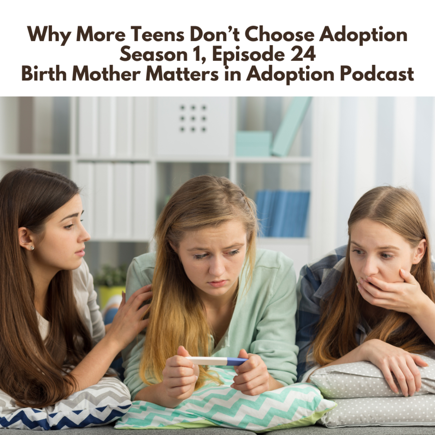 Birth Mother Matters in Adoption Episode 24:Why More Teens Don't Choose Adoption episode artwork