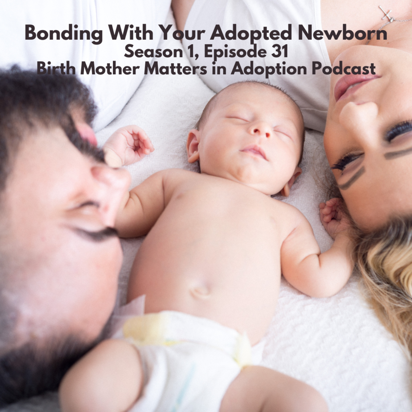 Birth Mother Matters in Adoption Episode 31: Bonding With Your Adopted Newborn episode artwork