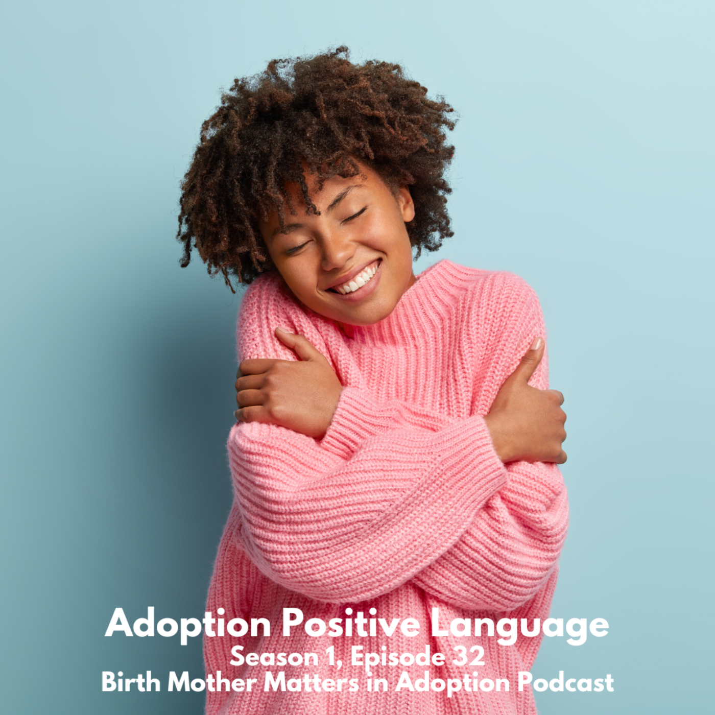 Birth Mother Matters in Adoption Episode 32: Adoption Positive Language episode artwork