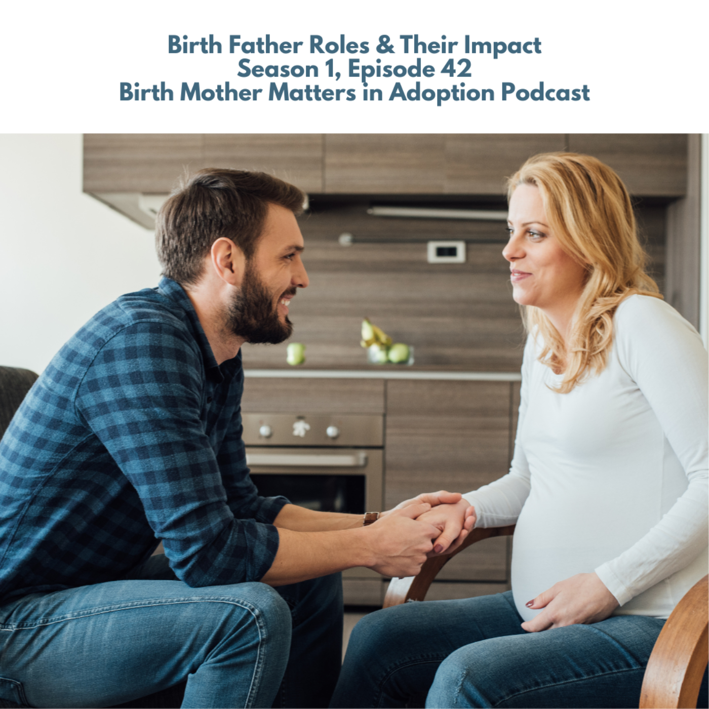 Birth Mother Matters in Adoption Episode 42: Birth Father Roles & Their Impact episode artwork