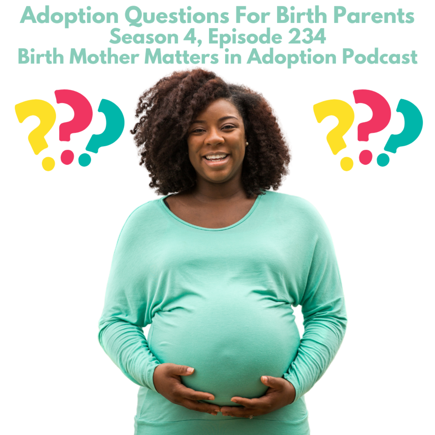 Birth Mother Matters in Adoption Season 4, Episode 234: Adoption Questions For Birth Parents episode artwork