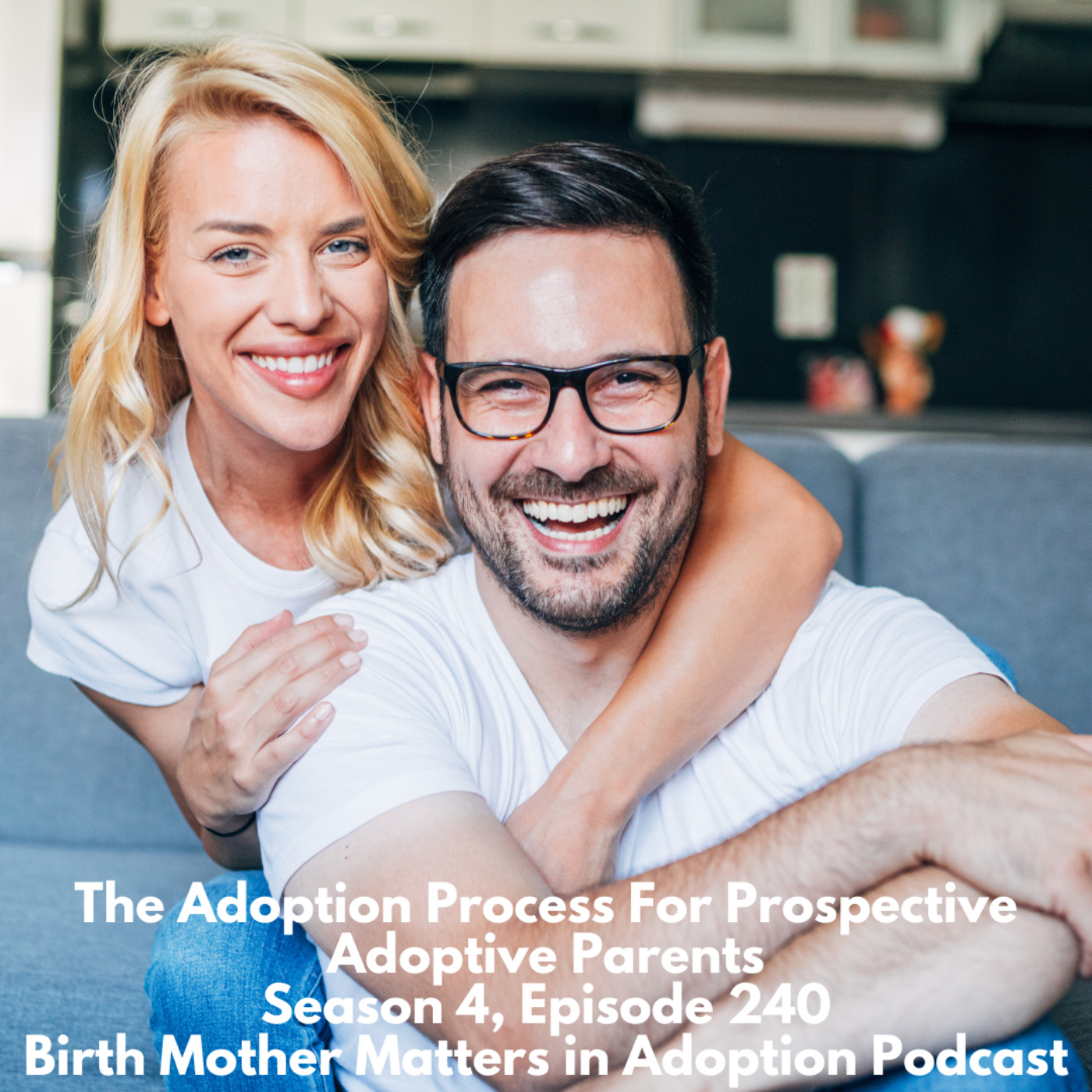Birth Mother Matters in Adoption S4, Ep240; The Adoption Process For Prospective Adoptive Parents episode artwork