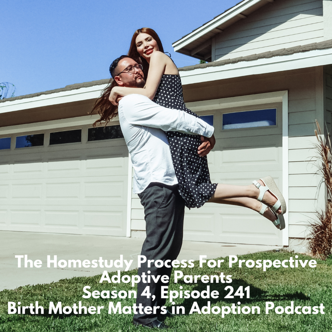 Birth Mother Matters in Adoption Season 4, Episode 241: The Homestudy Process for Prospective Adoptive Parents episode artwork
