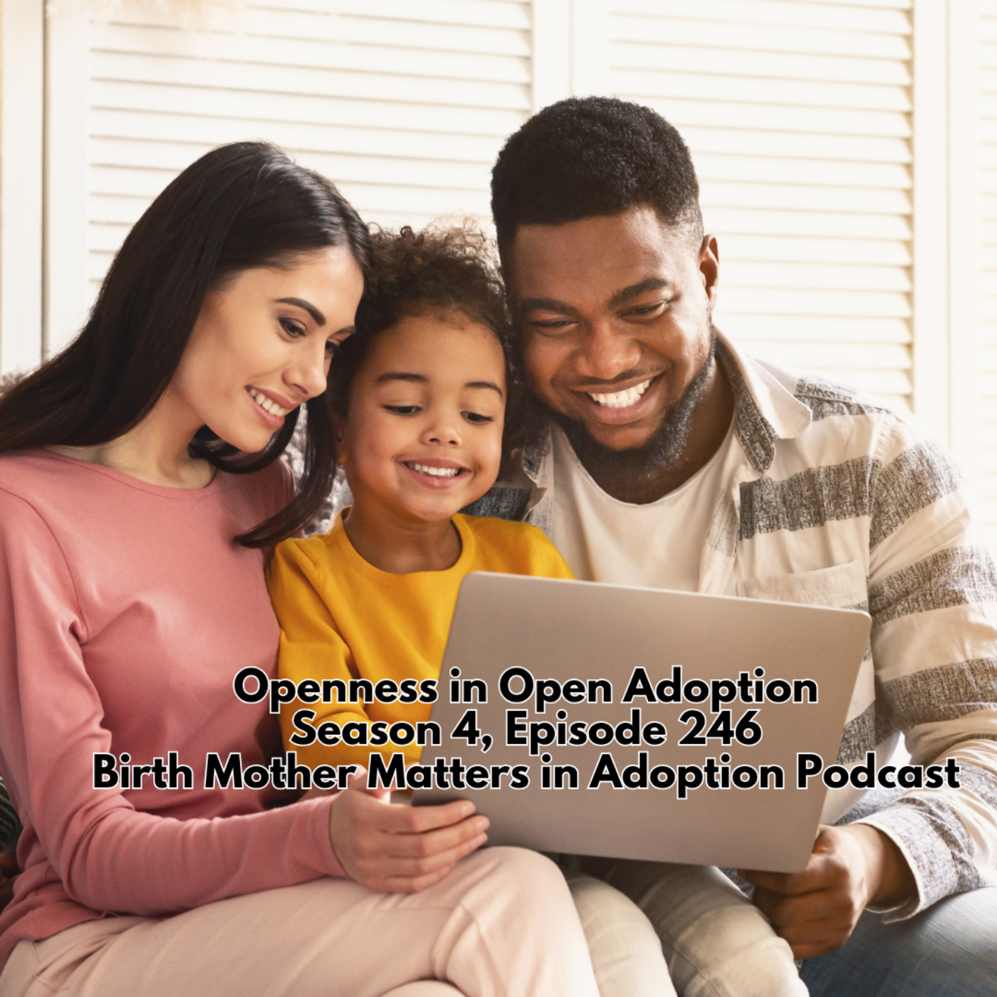 Birth Mother Matters in Adoption Season 4, Episode 246: Openness In Open Adoption episode artwork