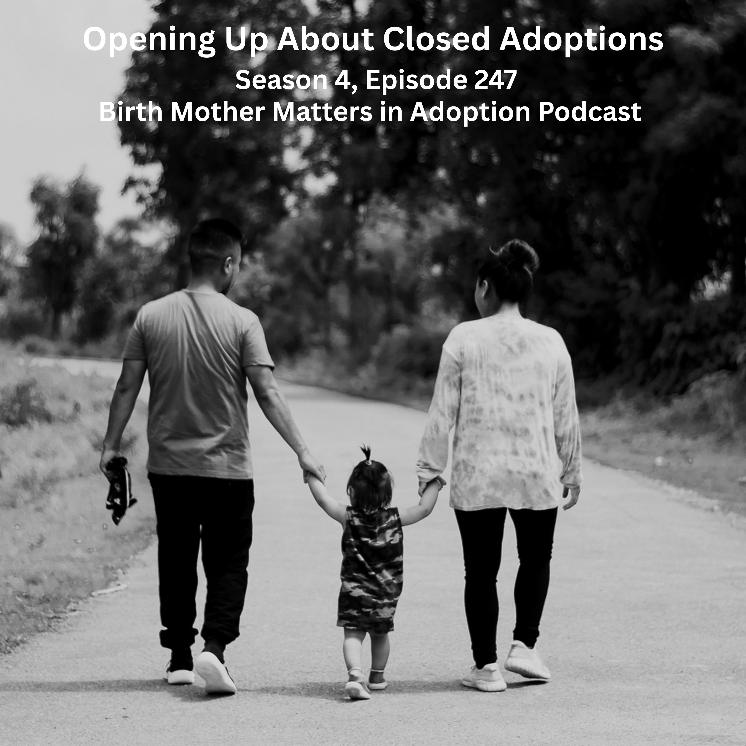 Birth Mother Matters in Adoption Season 4, Episode 247: Opening Up About Closed Adoptions episode artwork