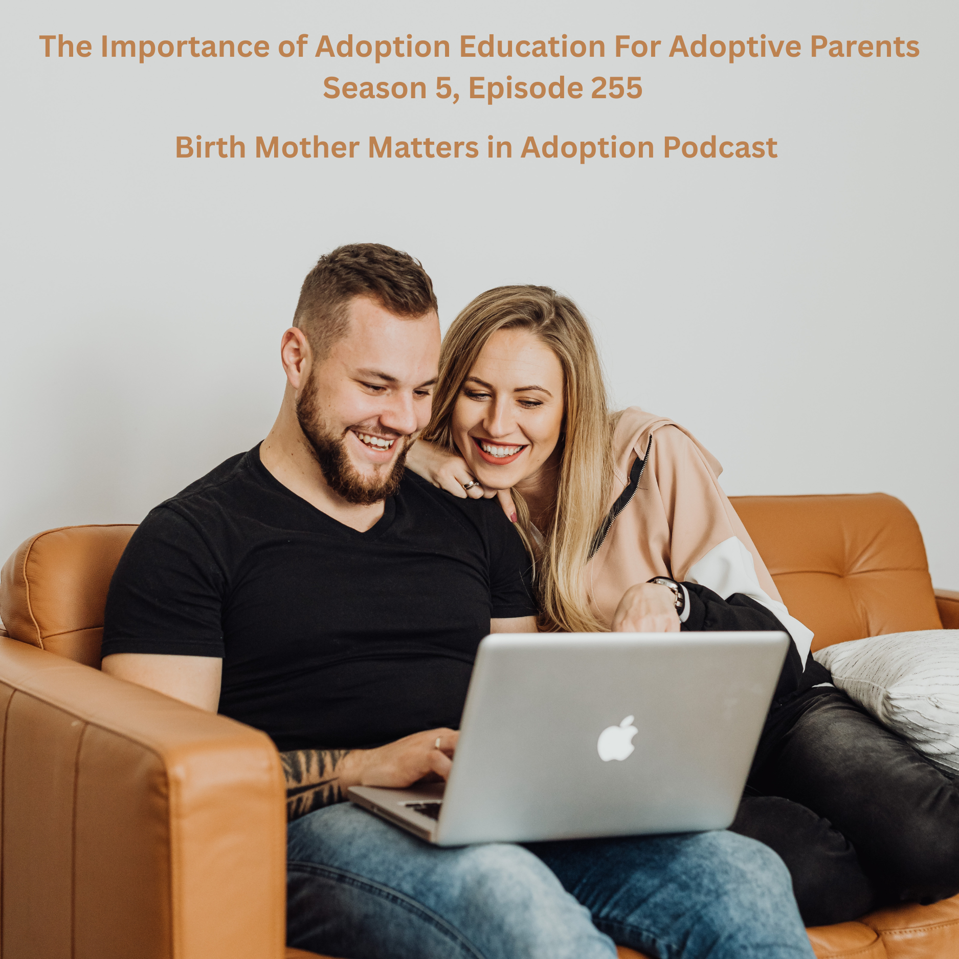 Birth Mother Matters in Adoption Season 5, Episode 255: The Importance of Adoption Education for Adoptive Parents episode artwork