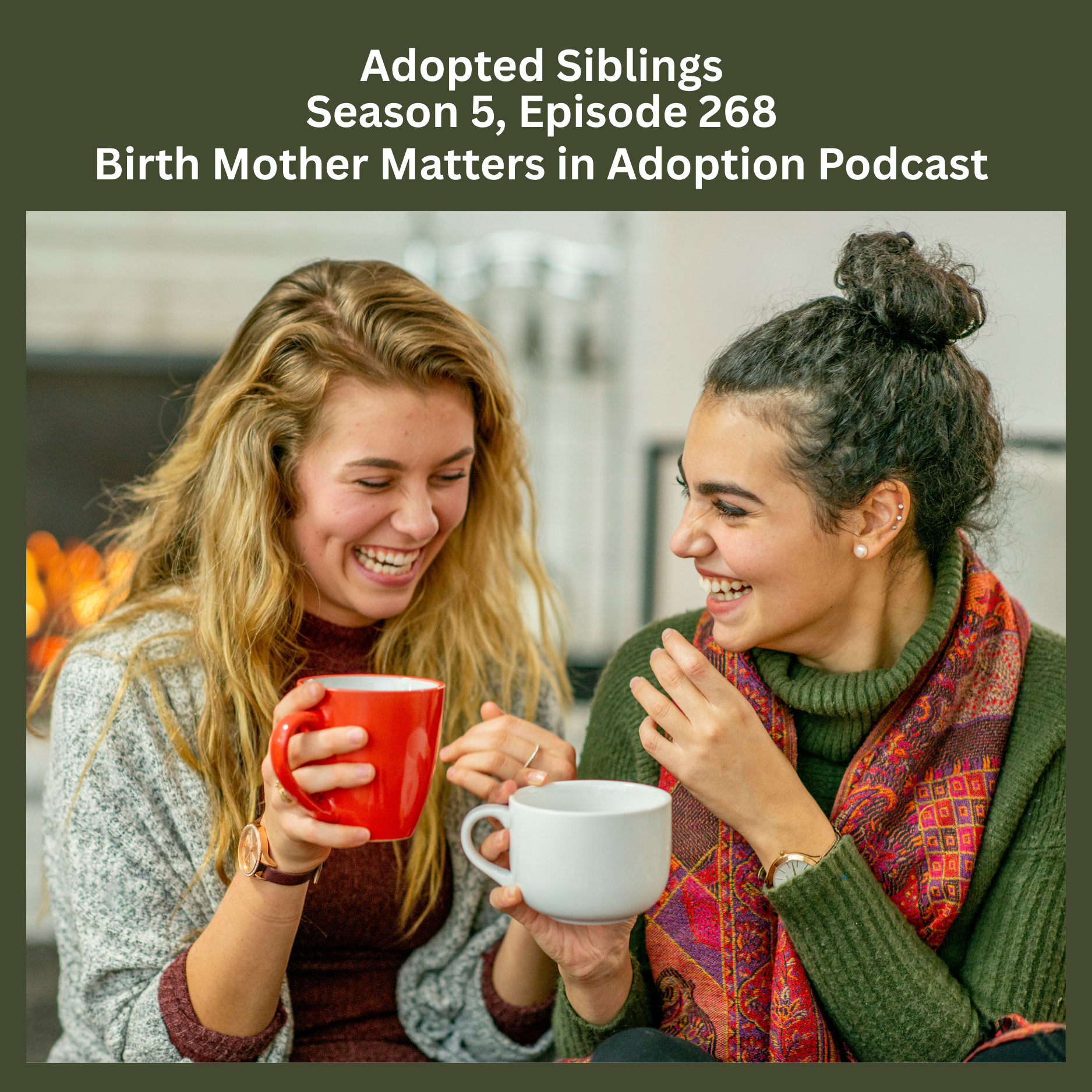 Birth Mother Matters in Adoption Season 5, Episode 268: Adopted Siblings