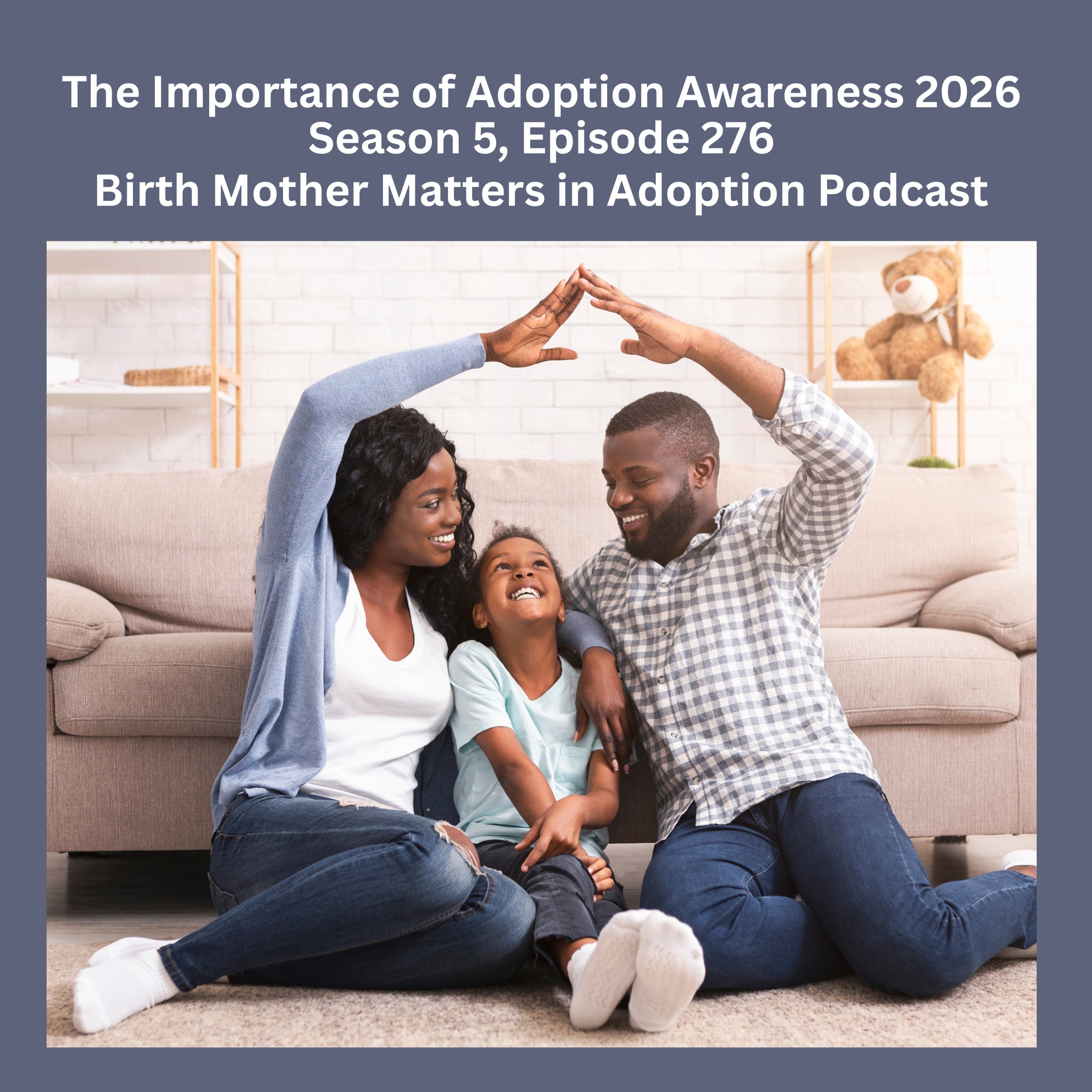 Birth Mother Matters in Adoption Season 5, Episode 276: The Importance of Adoption Awareness 2026
