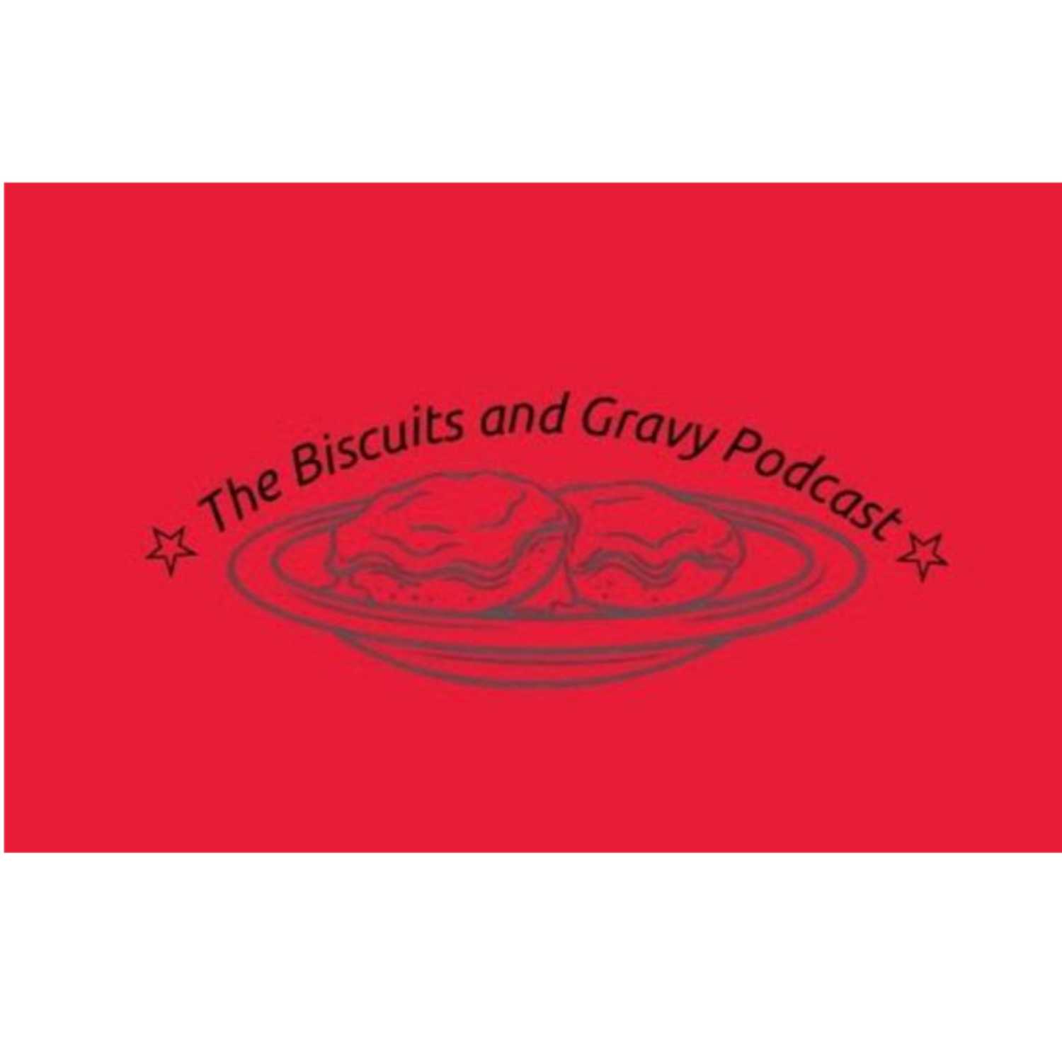 Biscuits and Gravy Podcast