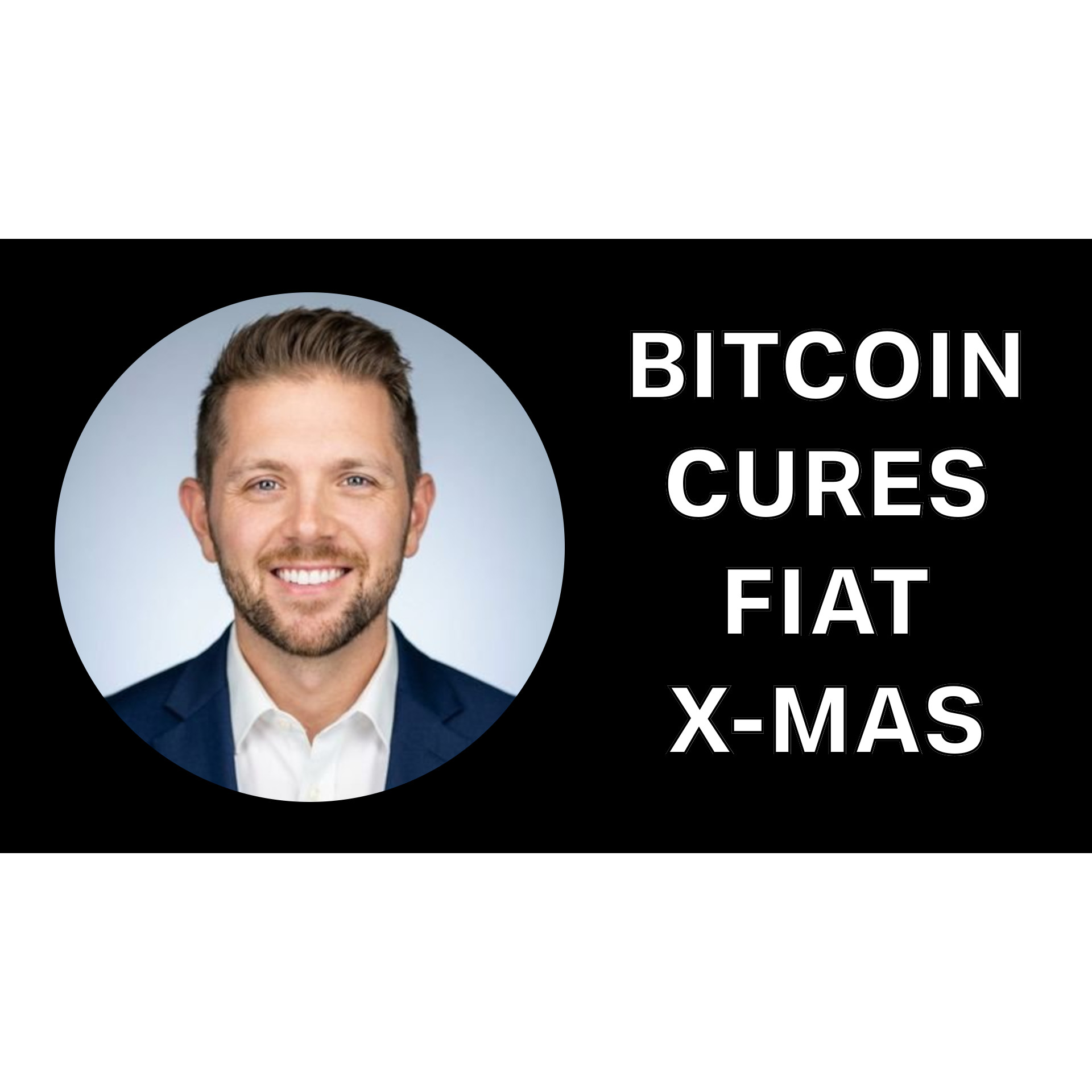 Bitcoin Cures Fiat Christmas! with Adam Simecka