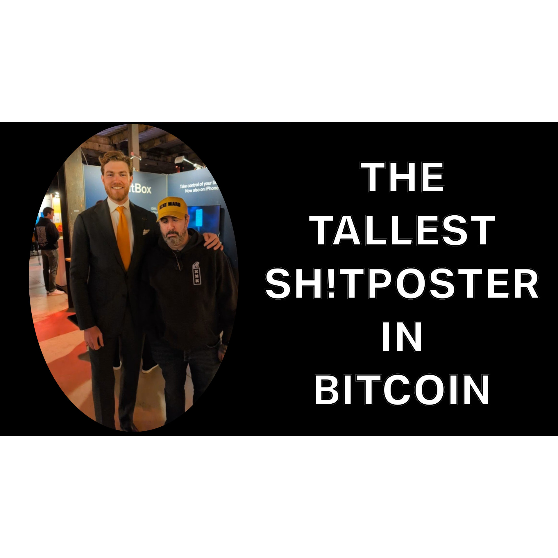 The Tallest Sh!tposter in Bitcoin! with Coinjoined Chris