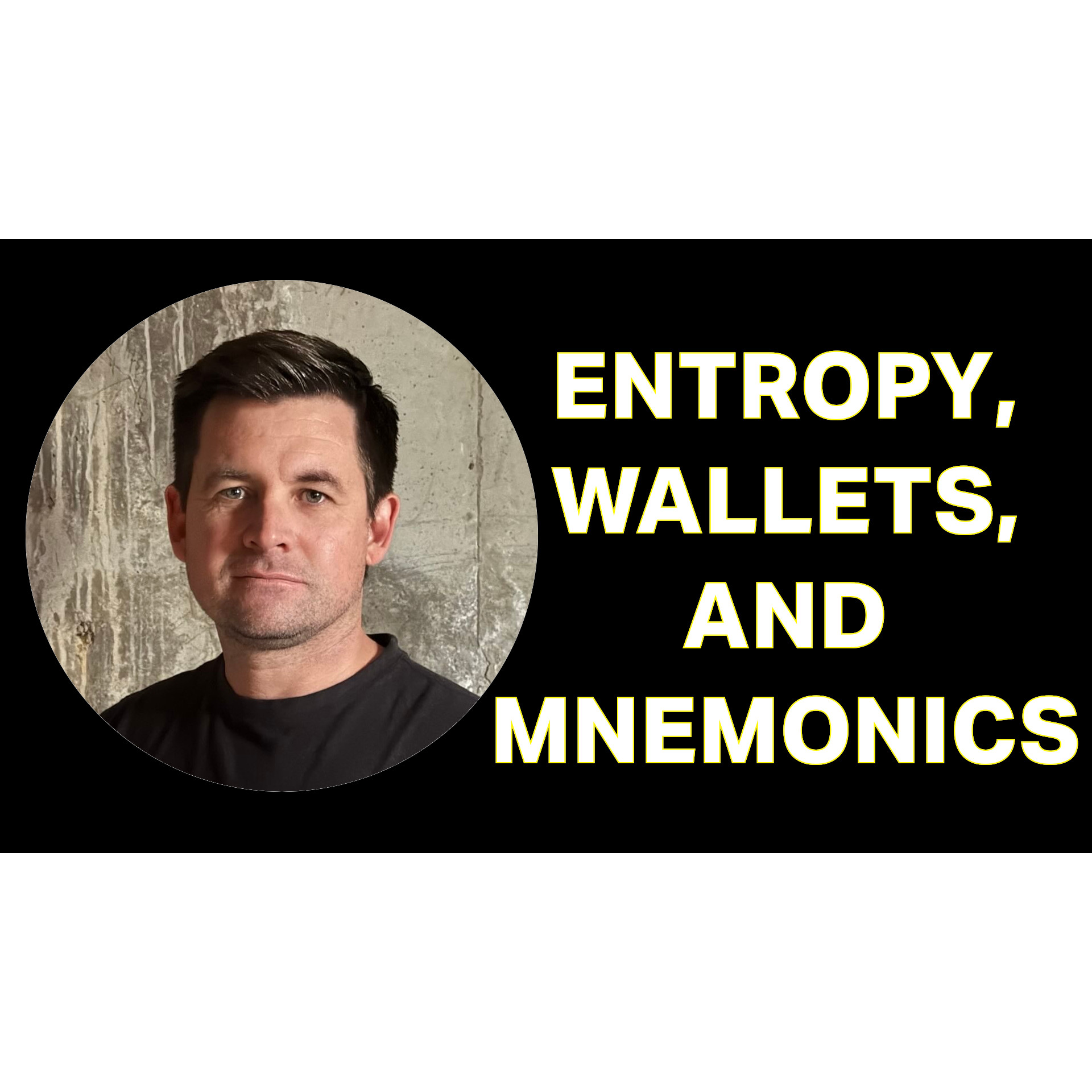 Entropy, Wallets, Mnemonics - Oh My! with Jay Bird