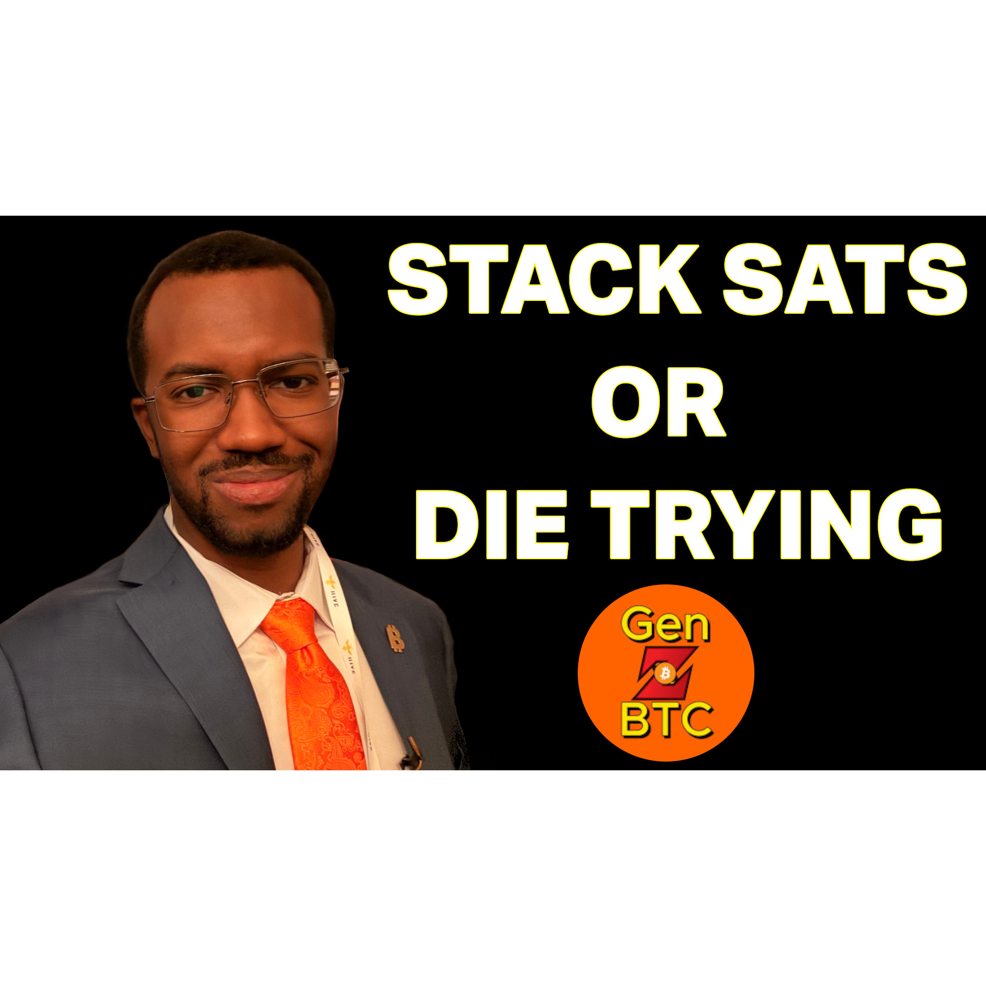 Stack Sats Or Die Trying! with Gen Z BTC