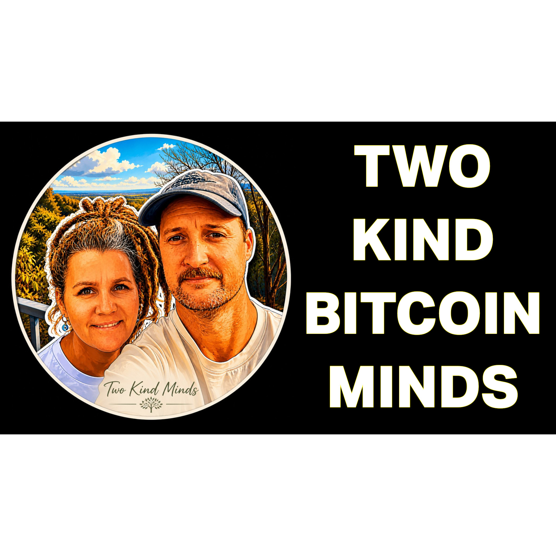 Two Kind Bitcoin Minds! with Mat & Bobbie Webb