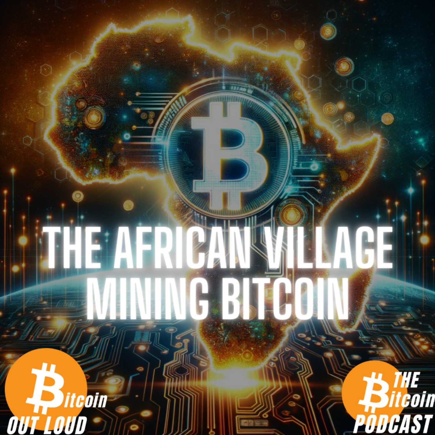 The African village mining Bitcoin, by Ian Birrell (Bitcoin Out Loud - THE Bitcoin Podcast)