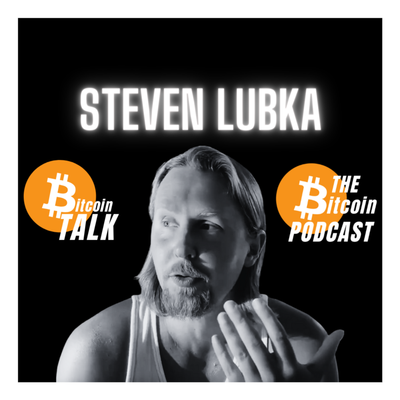 Sunshine, Culture, Purpose & Vibes - Steven Lubka (Bitcoin Talk on THE Bitcoin Podcast)