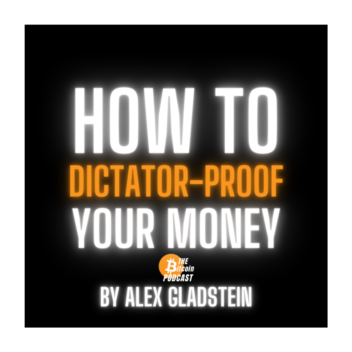 How to Dictator-Proof Your Money, By Alex Gladstein