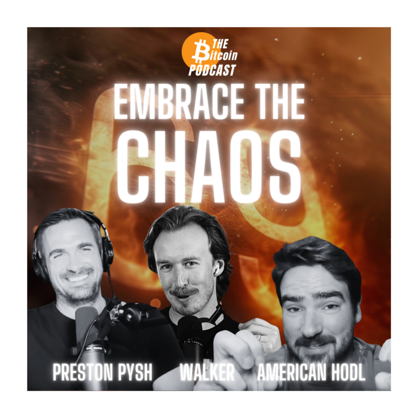 EMBRACE THE CHAOS: Preston Pysh x American Hodl x Walker  (THE Bitcoin Podcast ep. 69)