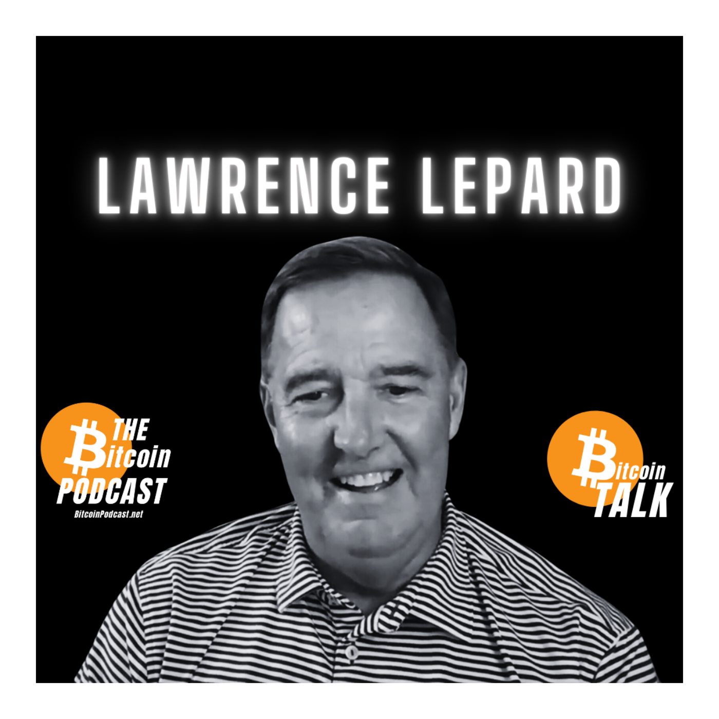 LAWRENCE LEPARD: FIAT DOOM, BITCOIN BOOM (Bitcoin Talk on THE Bitcoin Podcast)