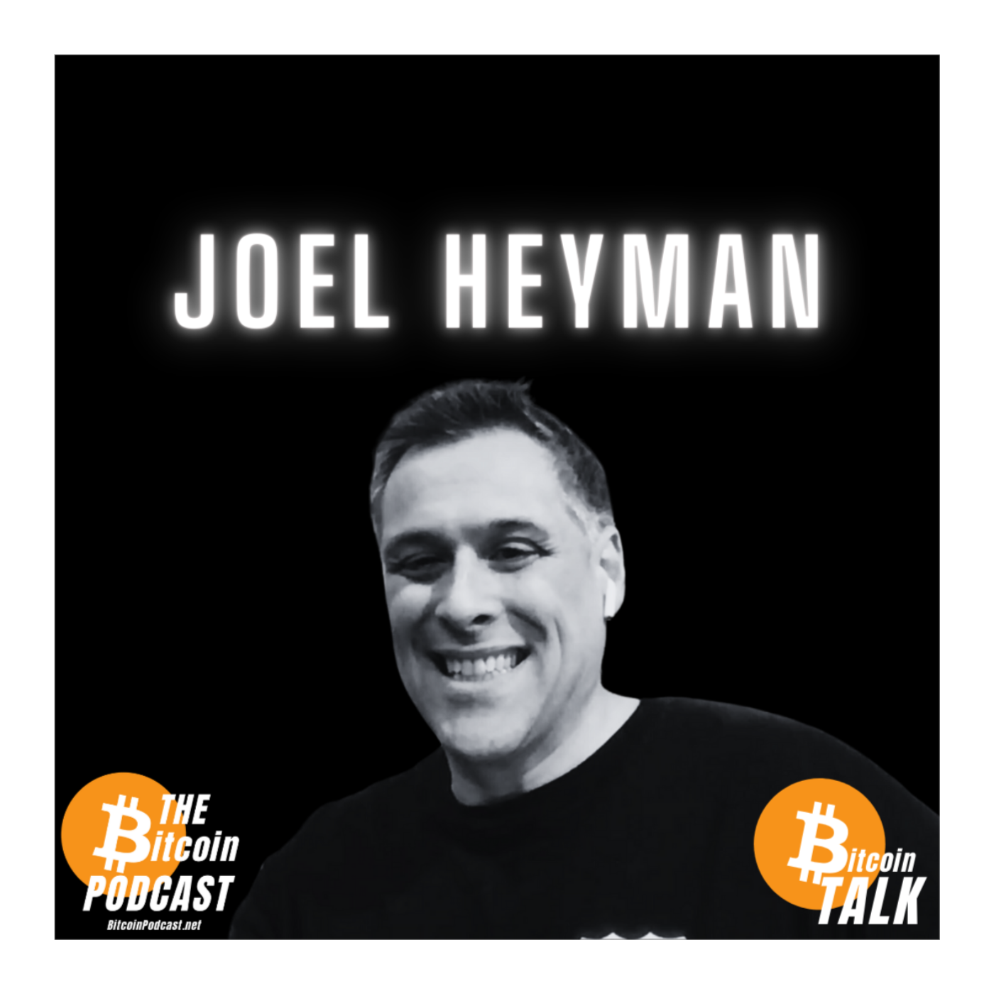 The Dollar is NOT Money & You WILL Adopt Bitcoin: JOEL HEYMAN (Bitcoin Talk on THE Bitcoin Podcast)