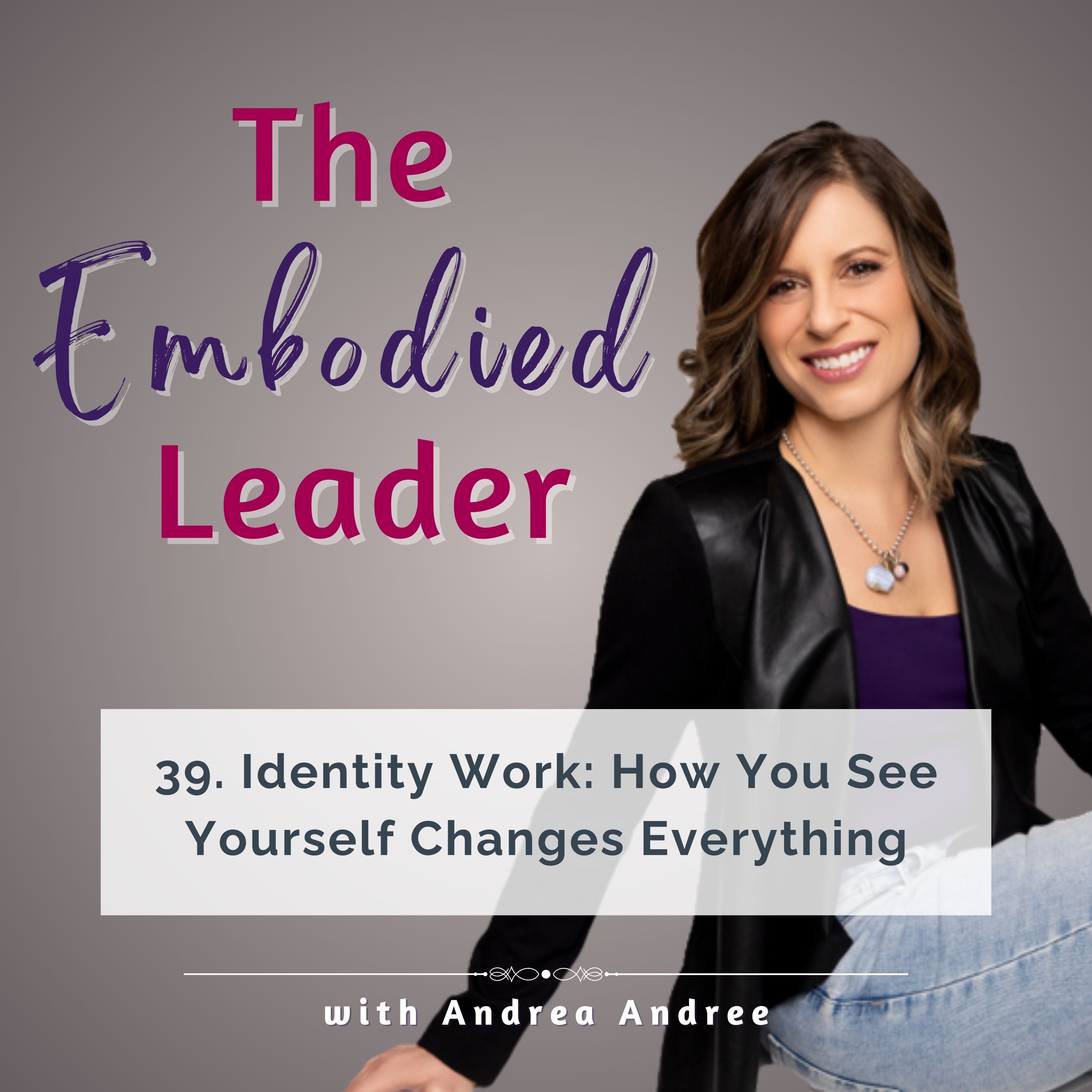 The Embodied Leader w/ Andrea Andree