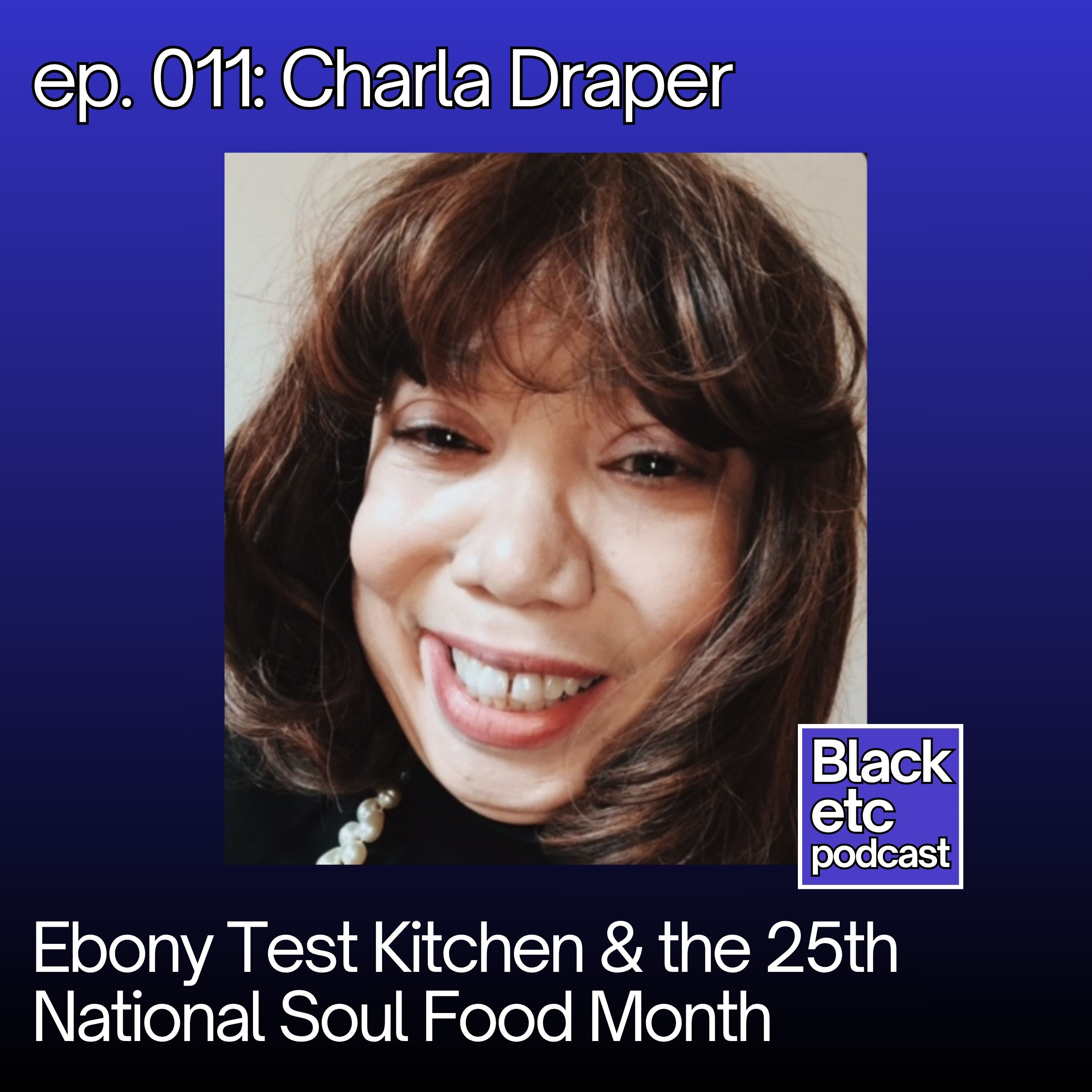 Ebony Test Kitchen and the 25th National Soul Food Month (w/ Charla L. Draper) episode artwork