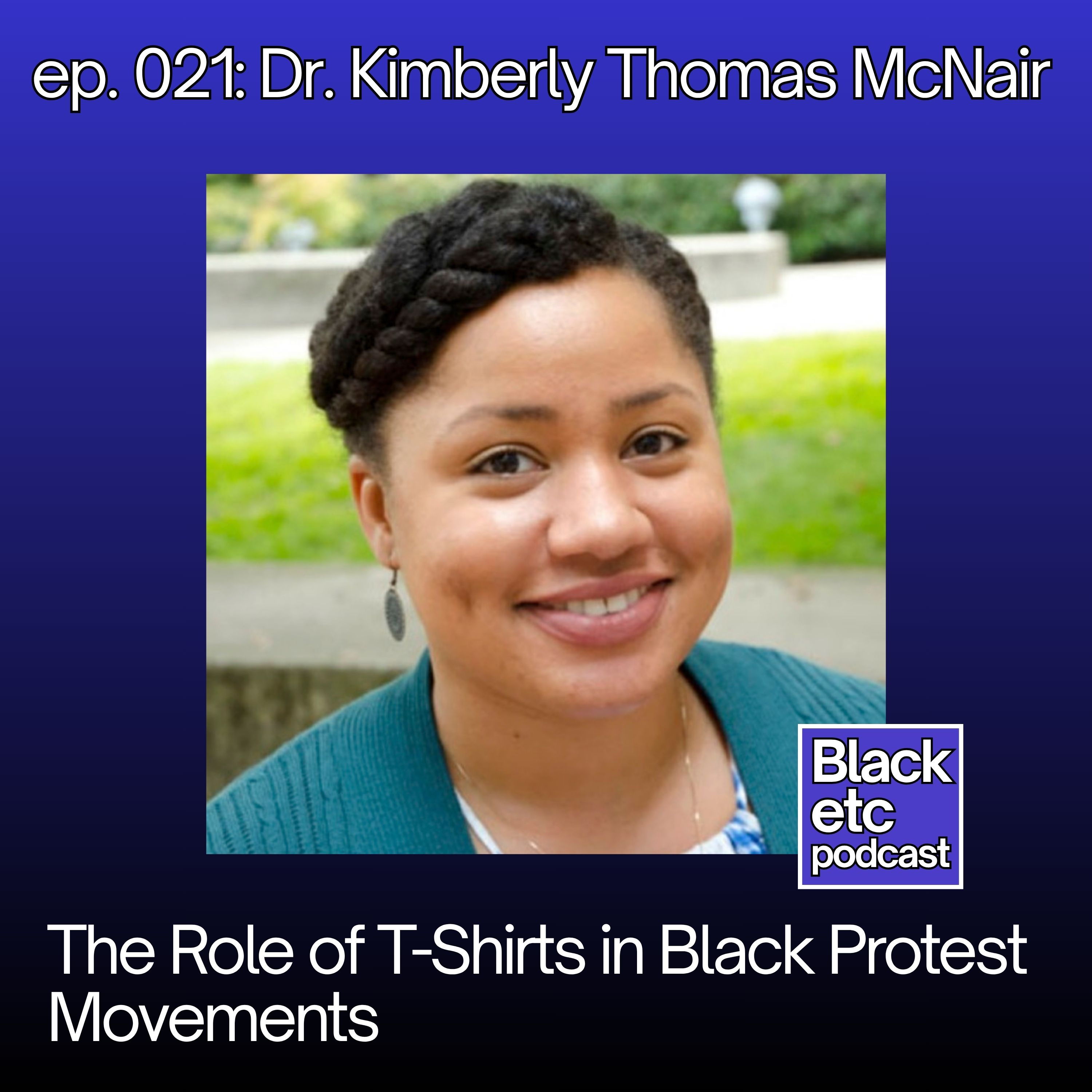 The Role of T-Shirts in Black Protest Movements (w/ Dr. Kimberly Thomas McNair) episode artwork